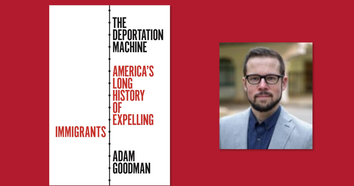 Newberry Library | The Deportation Machine: America’s Long History of…