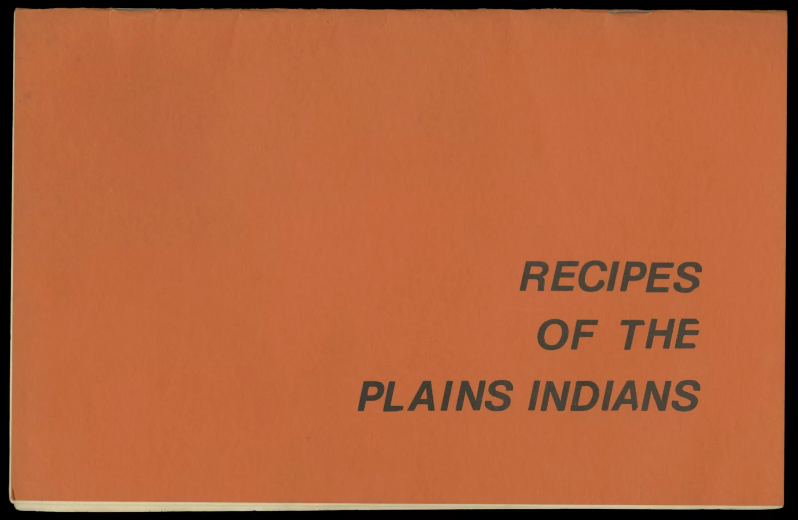 A landscape-oriented pamphlet. The cover is orange and reads "Recipes of the Plains Indians."